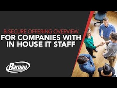 B-Secure Offering Overview For Companies With In-House IT Staff | New Jersey | Baroan Technologies
