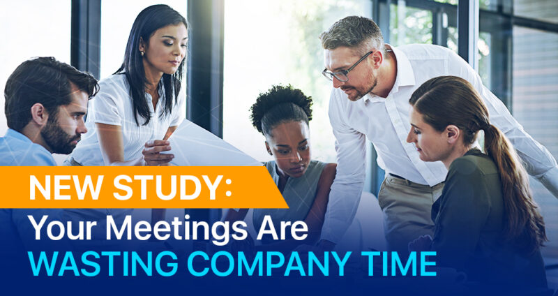 New Study: Your Meetings Are Wasting Company Time