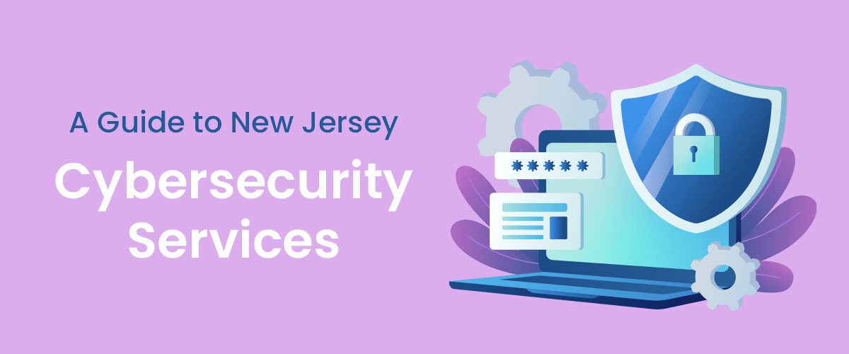 Shielding the Digital Oasis: A Comprehensive Guide to New Jersey Cybersecurity